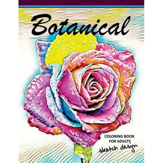 Botanical Coloring Books for Adults: A Sketch Grayscale Coloring Books Beginner (High Quality Picture)