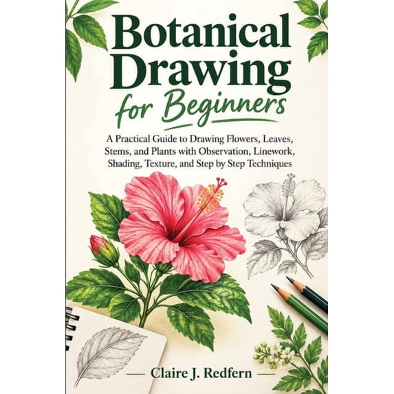 Botanical Drawing for Beginners: A Practical Guide to Drawing Flowers ...