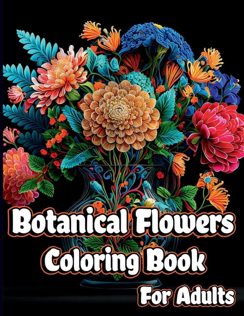 Botanical Flowers Coloring book for Adults: Mindfulness Floral Patterns for Stress Relief with Gorgeous flower Bouquets,, (Paperback)