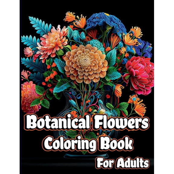 Botanical Flowers Coloring book for Adults: Mindfulness Floral Patterns for Stress Relief with Gorgeous flower Bouquets,, (Paperback)