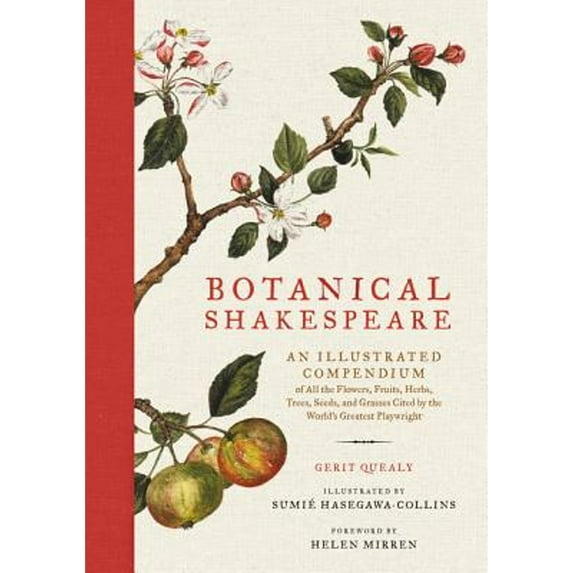 Pre-Owned Botanical Shakespeare: An Illustrated Compendium of All the Flowers, Fruits, Herbs, Trees, Seeds, and Grasses Cited by the World's Greatest Playwright (Hardcover) 0062469894 9780062469892