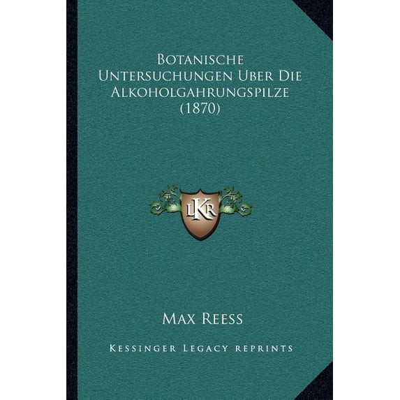 Botanische Untersuchungen Uber Die Alkoholgahrungspilze (1870) (Paperback)
