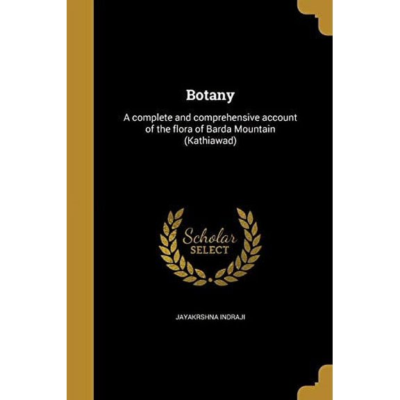 Botany : A complete and comprehensive account of the flora of Barda Mountain (Kathiawad) (Paperback)