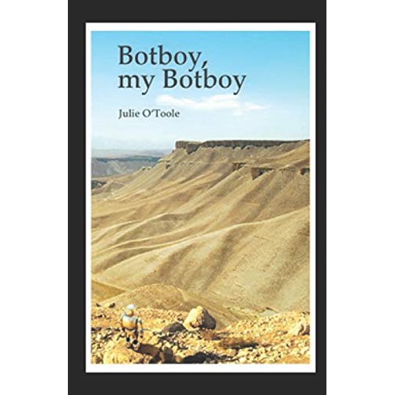 Botboy, my Botboy Paperback 1718199821 9781718199828 Julie OToole