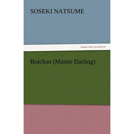 Botchan Master Darling TREDITION CLASSICS Paperback 3842466218 9783842466210 Soseki Natsume