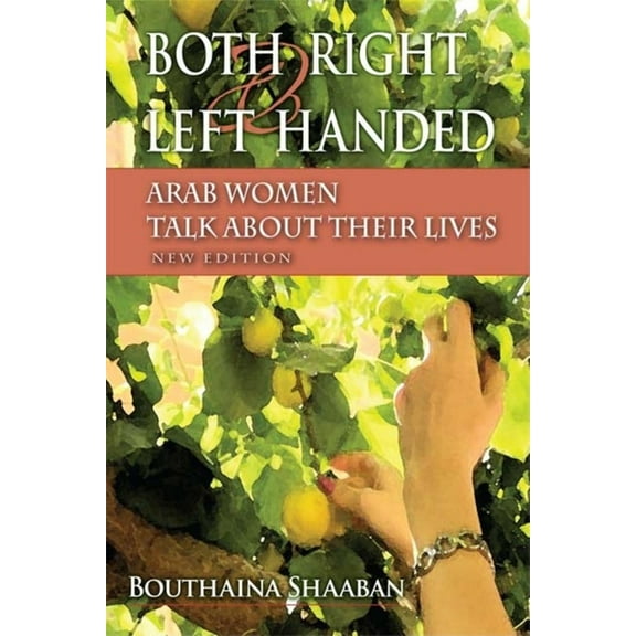 Both Right and Left Handed: Arab Women Talk about Their Lives, (Paperback)