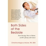 Both Sides of the Bedside: From Oncology Nurse to Patient, an RNs Journey with Cancer  Paperback  RN Christine Magnus Moore