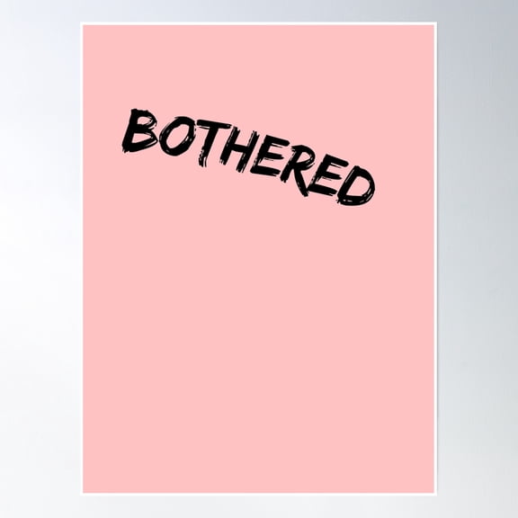 Bothered Posters Poster Wall Art, Modern Wall Decor, 12x18 UNFRAMED