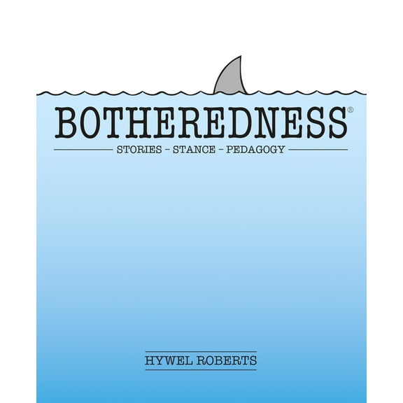 Botheredness: Stories, Stance and Pedagogy, (Paperback)