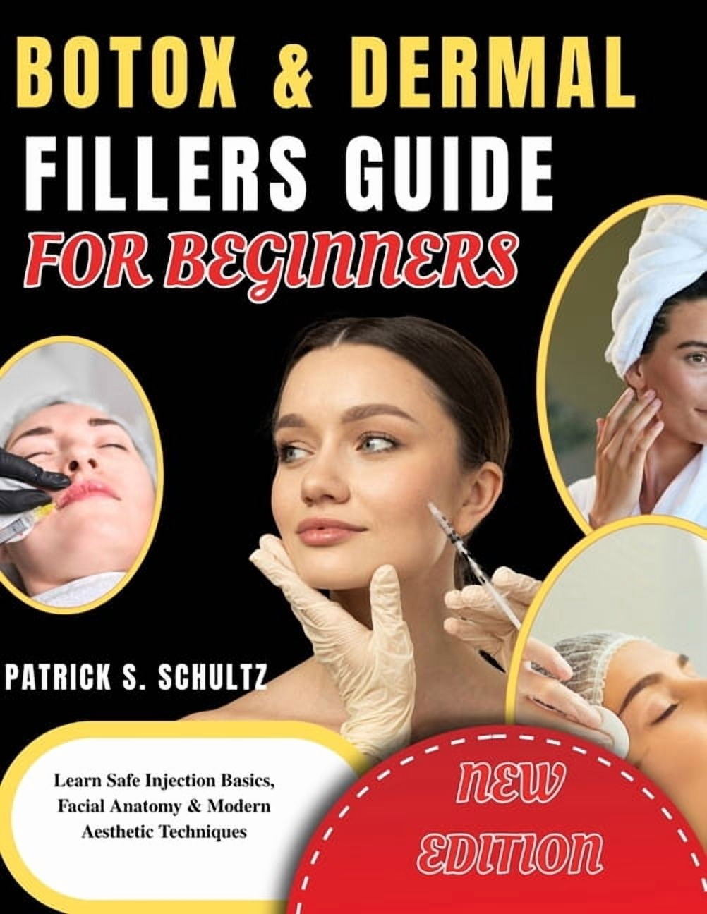 Botox & Dermal Fillers Guide for Beginners: Learn Safe Injection Basics, Facial Anatomy & Modern Aesthetic Techniques, (Paperback)