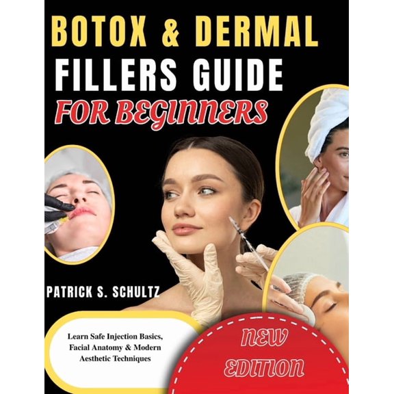 Botox & Dermal Fillers Guide for Beginners: Learn Safe Injection Basics, Facial Anatomy & Modern Aesthetic Techniques, (Paperback)