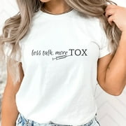 Botox Shirt, Less Talk More Tox Shirt, Esthetician shirt, RN Shirt, Dermo Shirt, Gift for Botox, Plastic surgery, Lip Filler, Shirt for Mom