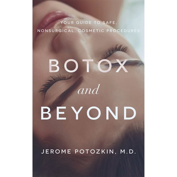 Pre-Owned Botox and Beyond: Your Guide to Safe, Nonsurgical, Cosmetic Procedures (Paperback) 1642250015 9781642250015