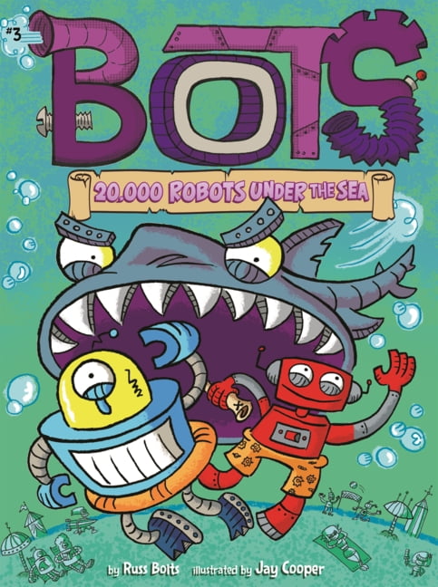 Bots 20,000 Robots Under the Sea, Book 3, (Hardcover)