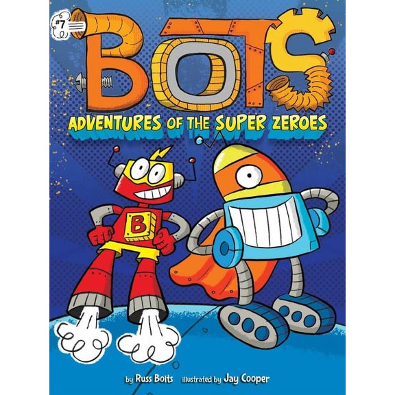 Bots Adventures of the Super Zeroes, Book 7, (Hardcover)
