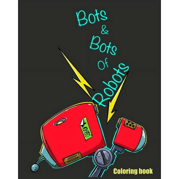 Bots & Bots of Robots (Paperback)