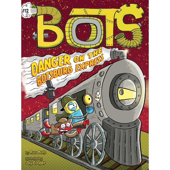 Bots Danger on the Botsburg Express, Book 12, (Hardcover)