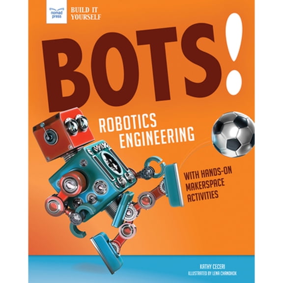 Pre-Owned Bots! Robotics Engineering: With Hands-On Makerspace Activities (Paperback) 1619308304 9781619308305