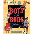 thumbnail image 1 of Pre-Owned Bots and Bods: How Robots and Humans Work, from the Inside Out (Paperback) 1524862754 9781524862756, 1 of 1