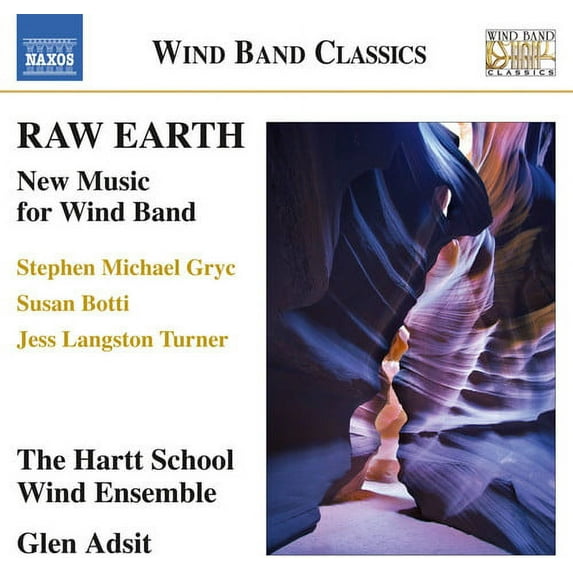 Botti / Hartt Wind Ensemble / Adsit - Raw Earth - New Music for Wind Band - Music & Performance - CD