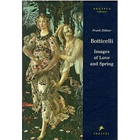 Pre-Owned Botticelli: Images of Love and Spring (Pegasus Library) (Hardcover) 379131985X 9783791319858