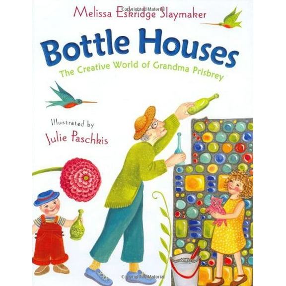 Pre-Owned Bottle Houses: The Creative World of Grandma Prisbrey (Hardcover) 0805071318 9780805071313