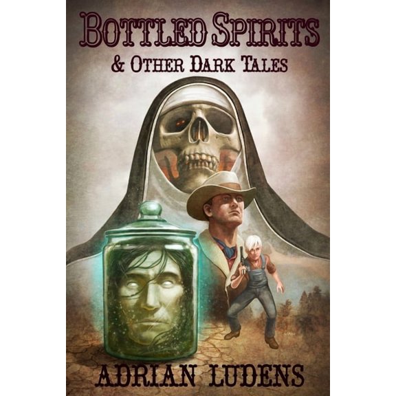 Bottled Spirits & Other Dark Tales, (Paperback)