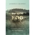 thumbnail image 1 of Bottling Fog: Essential Lessons in Leadership, (Paperback), 1 of 1