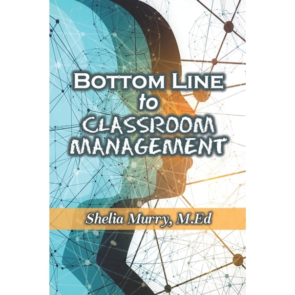 Bottom Line to Classroom Management (Paperback)