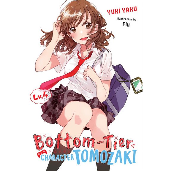 Bottom-Tier Character Tomozaki Bottom-Tier Character Tomozaki, Vol. 4 (Light Novel): Volume 4, Book 4, (Paperback)