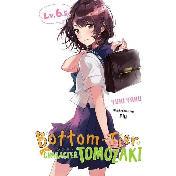 Bottom-Tier Character Tomozaki Bottom-Tier Character Tomozaki, Vol. 6.5 (Light Novel), (Paperback)