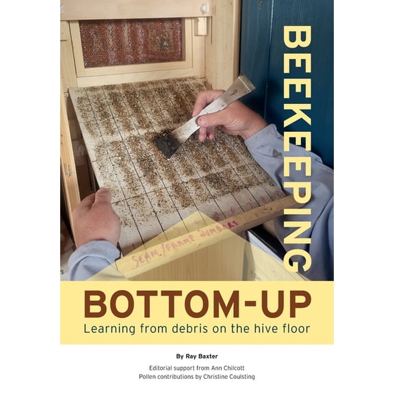Bottom-Up Beekeeping: Learning from debris on the hive floor, (Paperback)