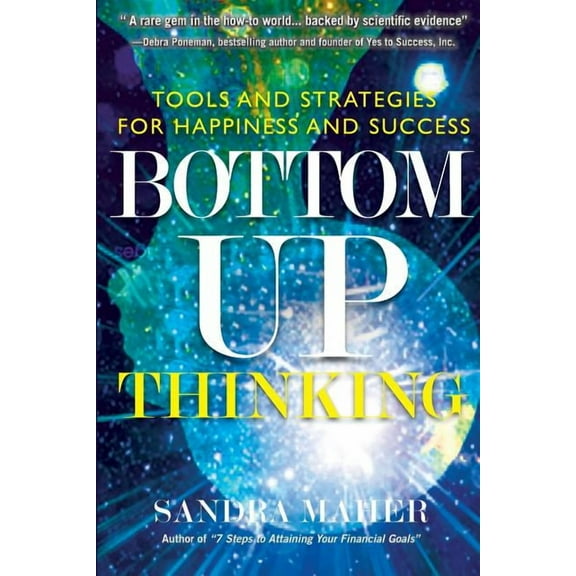 Bottom-Up Thinking: Tools and Strategies for Happiness and Success (Paperback)