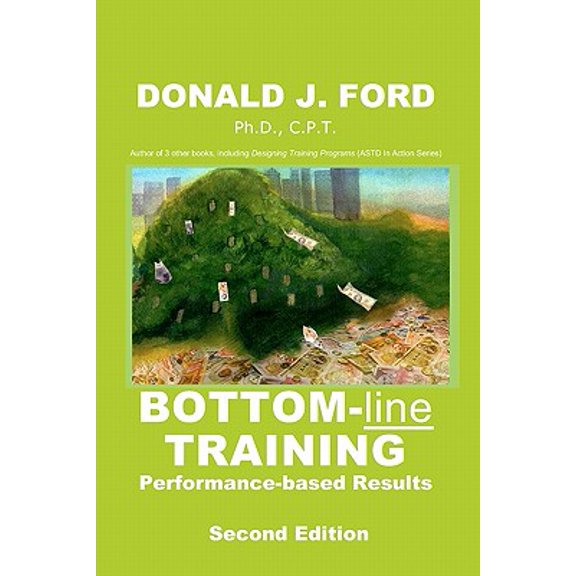 Bottom-line Training: Performance-based Results -- Donald J. Ford Ph. D.