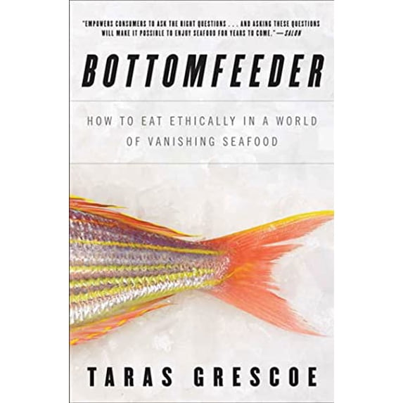 Pre-Owned Bottomfeeder: How to Eat Ethically in a World of Vanishing Seafood (Paperback) 1596916257 9781596916258