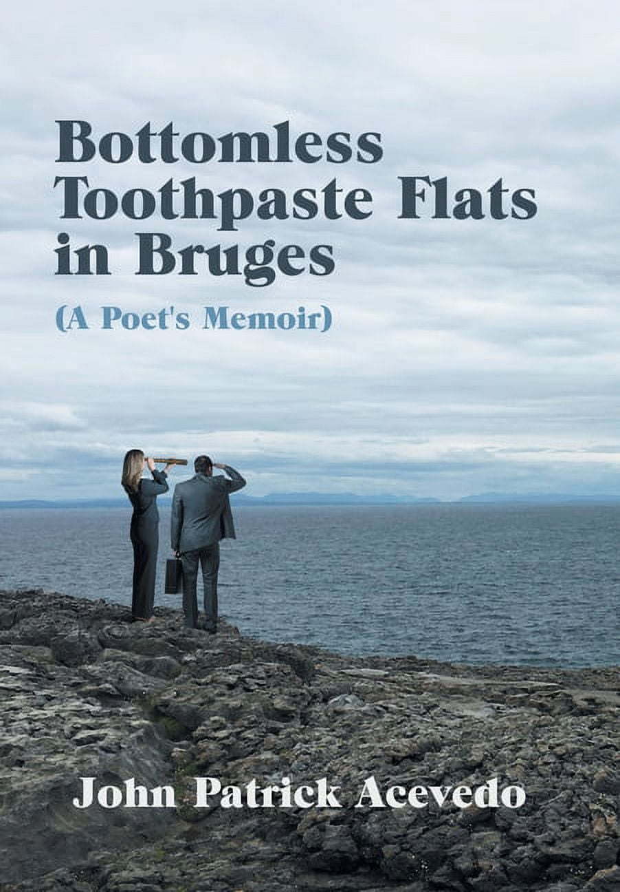 Patrick Toothpaste Bottomless Toothpaste Flats in Bruges (A Poet's Memoir), (Hardcover ...