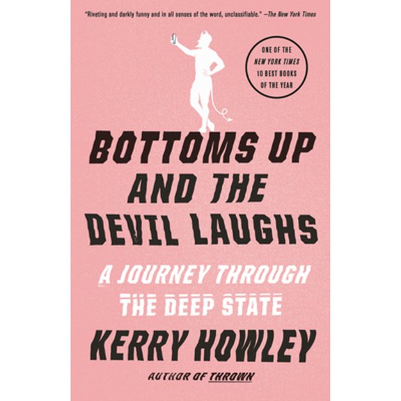 Pre-Owned Bottoms Up and the Devil Laughs: A Journey Through the Deep State, 9780525565048, 0525565043, Paperback,