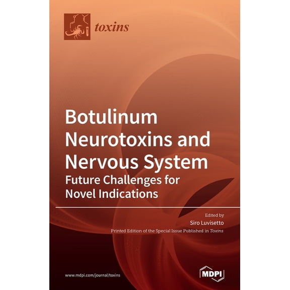 Botulinum Neurotoxins and Nervous System: Future Challenges for Novel Indications, (Hardcover)