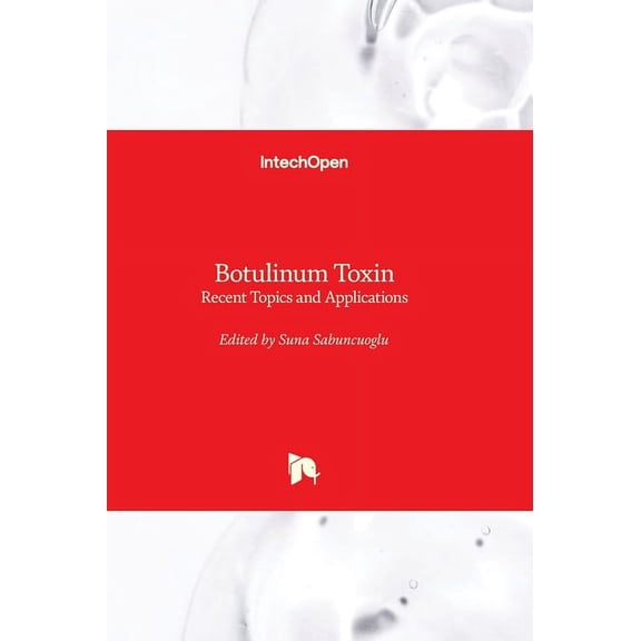 Botulinum Toxin - Recent Topics and Applications, (Hardcover)