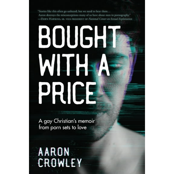 Bought with a Price: A Gay Christian's Memoir from Porn Sets to Love, (Paperback)