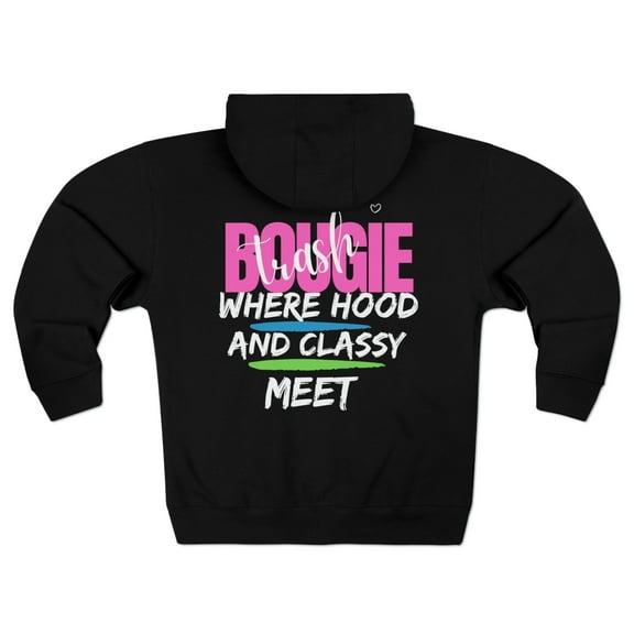 Bougie Trash Full Zip Unisex Hoodie Where Classy And Hood Meet