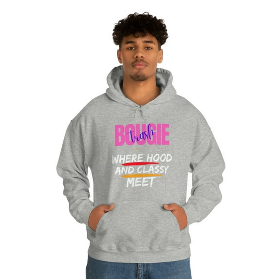 Bougie Trash Unisex Hooded Sweatshirt Where Classy And Hood Meet