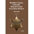 thumbnail image 1 of Boulder County, Colorado District Court Execution Docket, 1875-1885: An Annotated Index (Paperback), 1 of 1