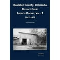 thumbnail image 1 of Boulder County, Colorado District Court Judge's Docket, Vol 1, 1867-1872: An Annotated Index, (Paperback), 1 of 1