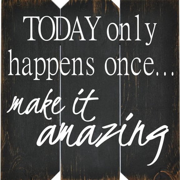 Boulder Innovations 'Today Only Happens Once Make It Amazing' Wall Décor, in Black with White writing.