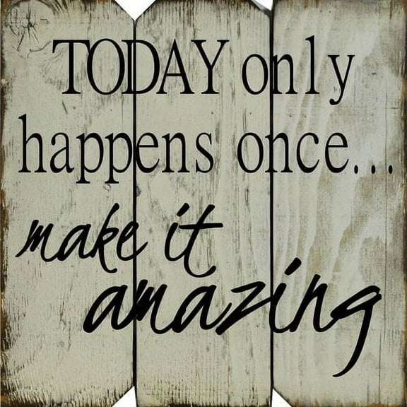 Boulder Innovations Wood Sign, "Today Only Happens once Make it Amazing"