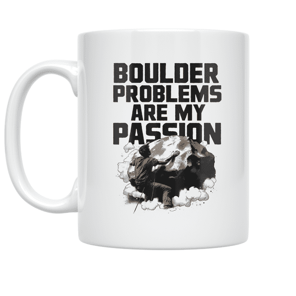 Boulder Problems Are My Passion - Climbing Enthusiast - 11 oz Ceramic Coffee Mug