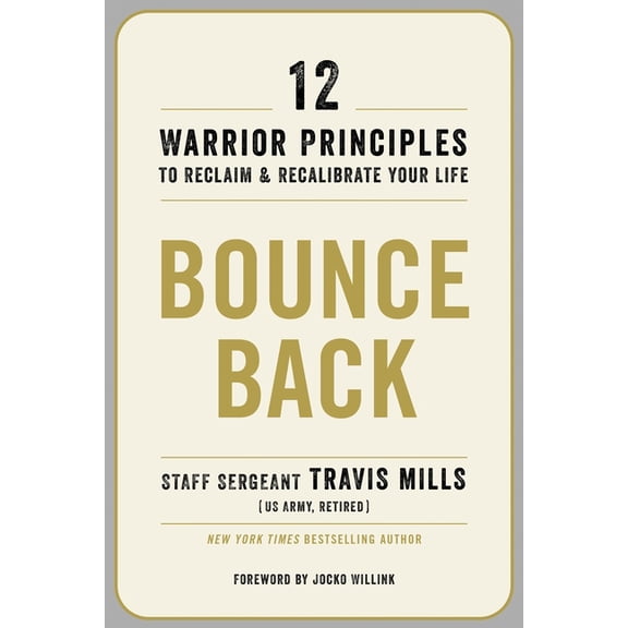Bounce Back: 12 Warrior Principles to Reclaim and Recalibrate Your Life, (Paperback)