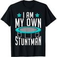 thumbnail image 1 of Bounce Jump I am my own Stuntman funny Trampoline T-Shirt, 1 of 4