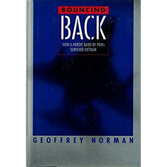 Pre-Owned Bouncing Back: How a Heroic Band of POWs Survived Vietnam (Hardcover) 0395451868 9780395451861
